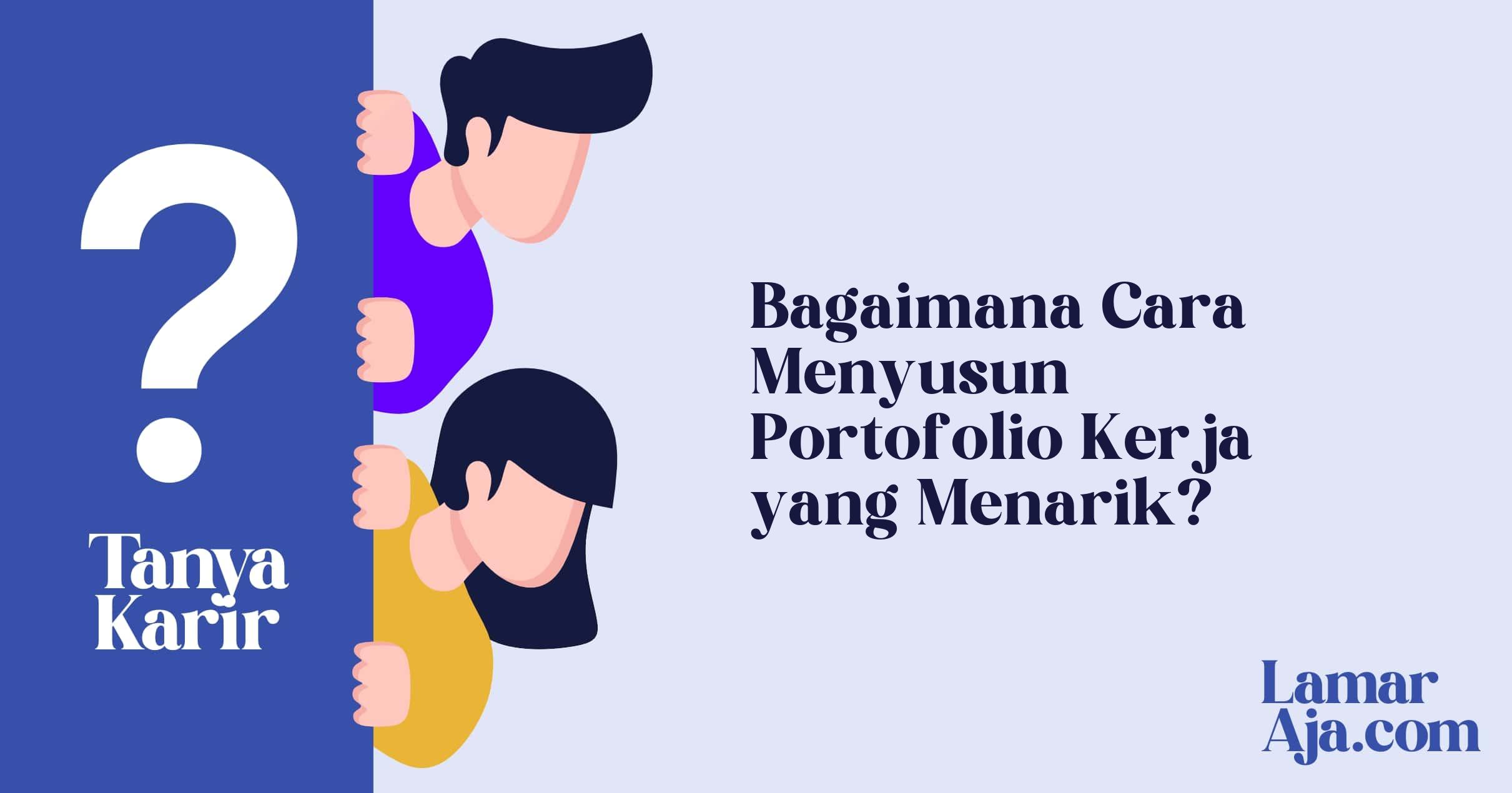 Bagaimana Cara Menyusun Portofolio Kerja yang Menarik?